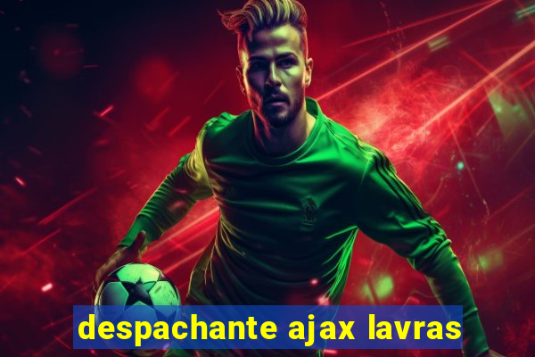 despachante ajax lavras